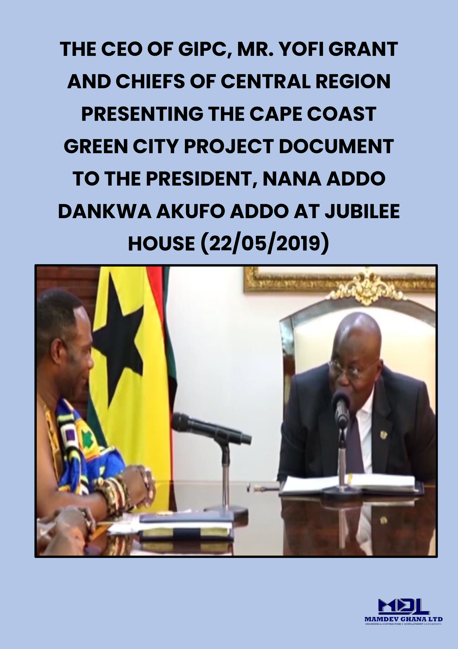 Gipc Ceo Presents Cape Coast Green City To President Akufo Addo - MAMDEV Ghana Ltd
